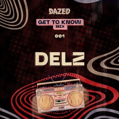 Get To Know Mix 001: Delz