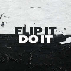 FLIP IT (BITCH LETS DO IT)