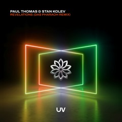 Paul Thomas & Stan Kolev - Revelations (Das Pharaoh Remix) [UV]