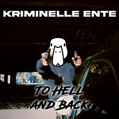 Kriminelle Ente- To Hell And Back