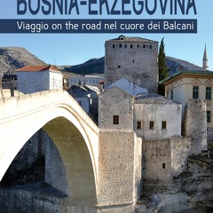 PDF/READ Bosnia-Erzegovina. Viaggio on the road nel cuore dei Balcani (Italian Edition)