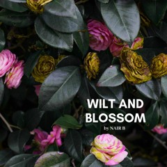 Wilt and Blossom