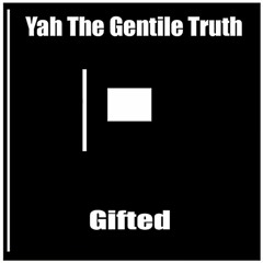 (2) Yah The Gentile Truth -Gifted Prod By Prof Dr Yah