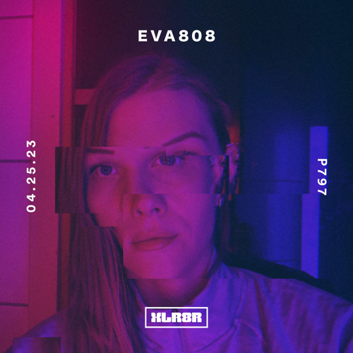 XLR8R Podcast 797: EVA808