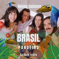 NOVOS BAIANOS - BRASIL PANDEIRO ( STILCK EDIT )