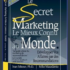 PDF ❤ Le Secret Marketing le Mieux Connu au Monde: Developper vos affaires par des recommandations