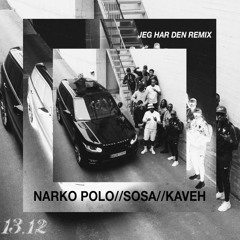 Narko Polo, Sosa, Kaveh - Jeg Har Den (13.12 Remix)