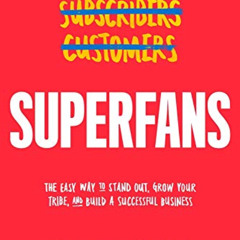 [Get] PDF 📒 Superfans: The Easy Way to Stand Out, Grow Your Tribe, and Build a Succe