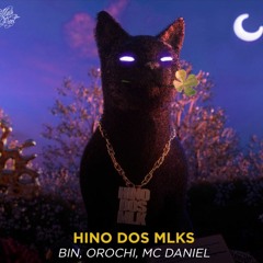 HINO DOS MLK - Orochi, Bin, Mc Daniel