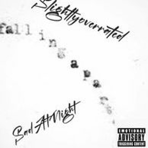01 - SlightlyOverrated -Falling Apart Feat. $adAtNight