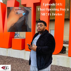 Episode 345: That Opening Day a MF! ft Drelov (onna G Folks)