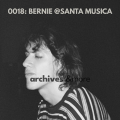 ARCHIVES0018: Bernie @ Santa Musica 01.08.25
