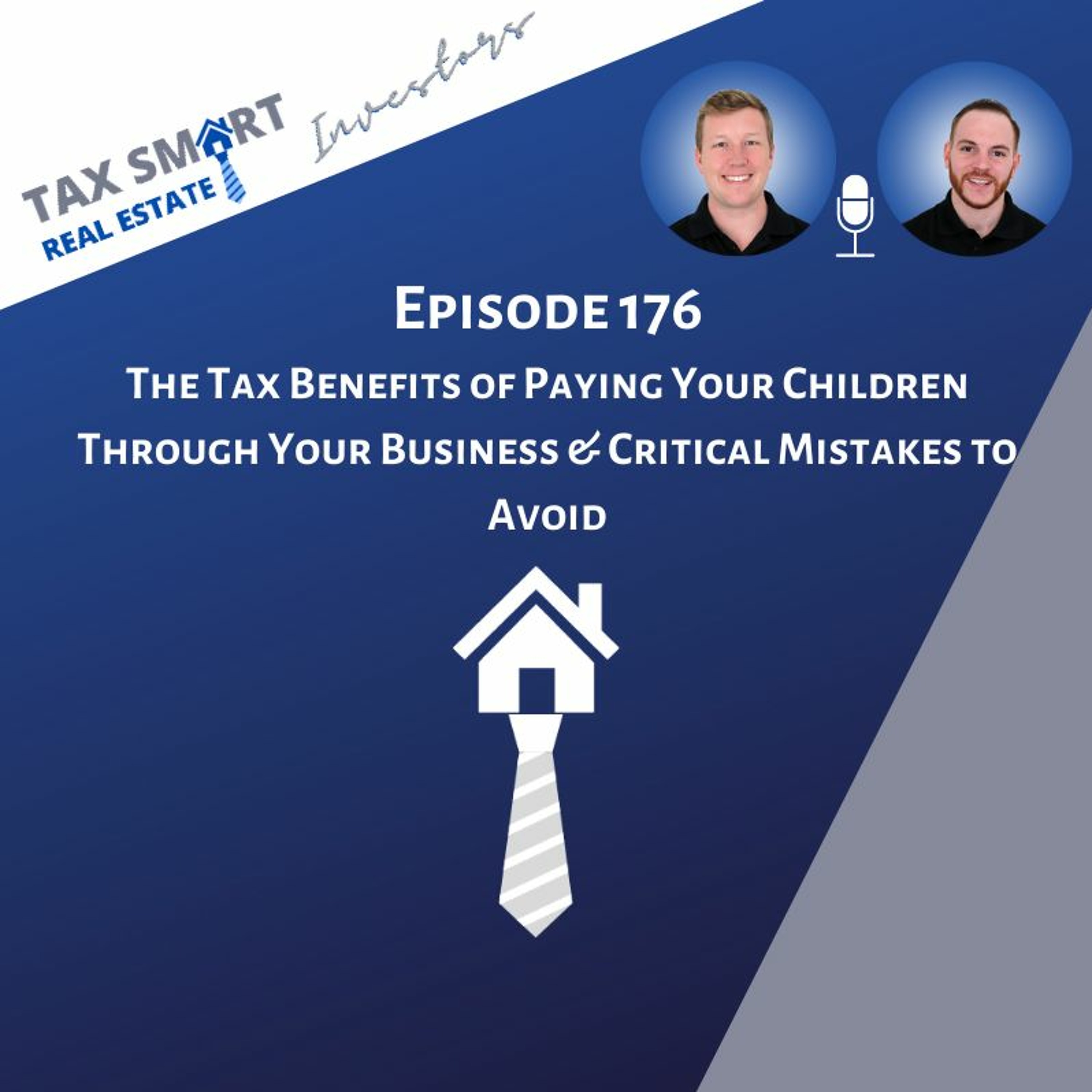 176. The Tax Benefits of Paying Your Children Through Your Business & Critical Mistakes to Avoid