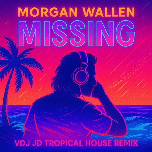Morgan Wallen - Missing (VDJ JD Tropical House Remix)