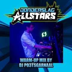 DONDERSLAG ALLSTARS WARM-UP MIX - MIXED BY DJ PO3TSGARNAAL