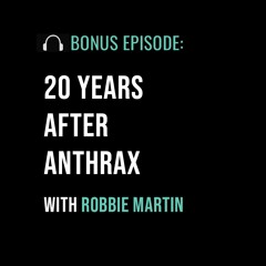 20 Years After Anthrax With Robbie Martin