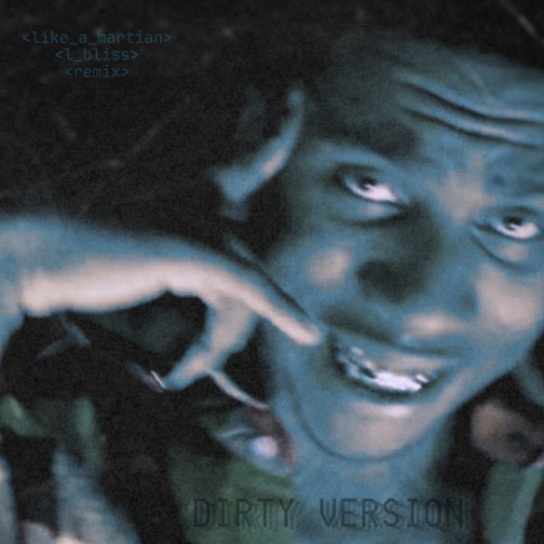 LBLISS - LIKEAMARTIAN Remix (Dirty)