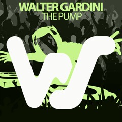 Walter Gardini - The Pump (Original Mix) World Sound Records RELEASED 26.02.21