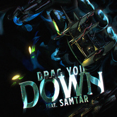 Drag You Down feat. Samtar