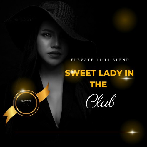 Stream Sweet Lady in the Club (Elevate Blend)(Acapella In) by Elevate