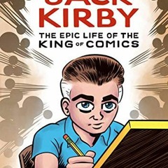 [READ] EPUB KINDLE PDF EBOOK Jack Kirby: The Epic Life of the King of Comics by  Tom Scioli 📕