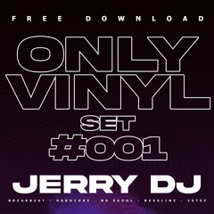 JerryDj - Only Vinyl set#001 Pure Bassline