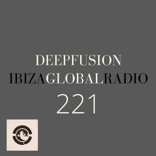 221.DEEPFUSION @ IBIZAGLOBALRADIO (Alex Kentucky) 12/05/20