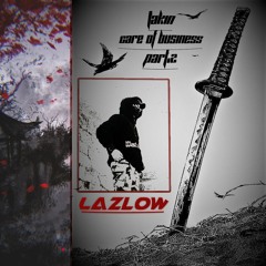 TAKIN CARE OF BUSINESS BY LAZLOW PART 2
