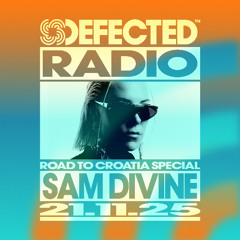 Defected Radio Show Road to Croatia Special Hosted by Sam Divine 21.11.25