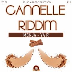 01 - MSNJA - YA R - CANNELLE RIDDIM 2022 - DJ C-AIR PRODUCTION