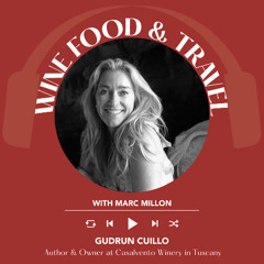 Ep. 2551 Falling in love in Chianti with Gudrun Cuillo | Wine, Food & Travel with Marc Millon