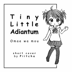 Omae wa Mou | Tiny Little Adiantum (タイニーリトル・アジアンタム) short cover