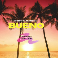 Gionni Cassanova - Bueno Hosted By Fat Joe