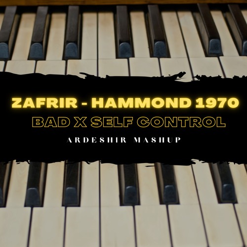 Zafrir - Hammond 1970 X BAD X Self Control (Ardeshir Azari Mashup)