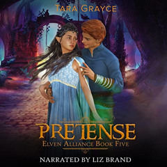 [Read] EBOOK 💔 Pretense: Elven Alliance, Book 5 by  Tara Grayce,Liz Brand,Sword & Cr