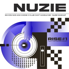 Em Con Nho Anh Khong x Club Cant Handle Me - NUZIE Mashup