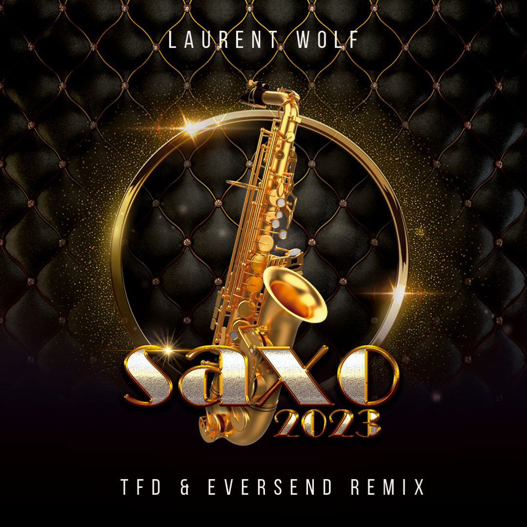 Stream Laurent Wolf - Saxo 2023 (TFD & Eversend Tribal Remix) by