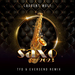 Laurent Wolf - Saxo 2023  (TFD & Eversend Tribal Remix)