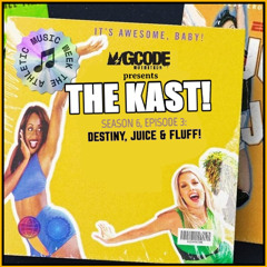 The Kast S06E03 - Destiny, Juice & Fluff