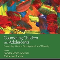 [PDF] Counseling Children and Adolescents: Connecting Theory, Development, and