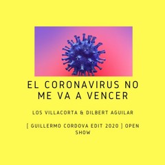 112. El Coronavirus No Me Va  A Vencer - Los Villacorta & Dilbert Aguilar [ Guillermo Cordova ] Open