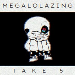 Megalolazing (Take 5)