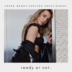 Ikarus, Adriana Rusu - Ready Or Not