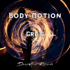 Gre.s - Body Motion (Original Mix)
