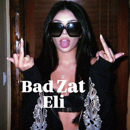 Bad Zaat (Eli Version)