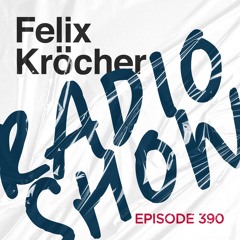 Felix Kröcher Radioshow - Episode 390