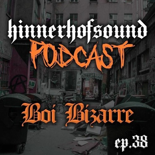 HINNERHOFSOUND Podcast # 38 - BOII BIZARRE