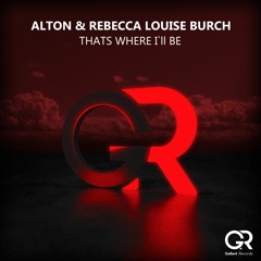 Alton Feat.Rebecca Louise Burch - Thats Where I'll Be (Original Mix)