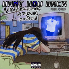 waNt yOu back (Feat. ABTHEKING & IzzYoung)
