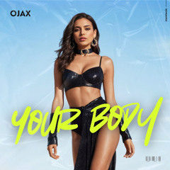Ojax - Your Body